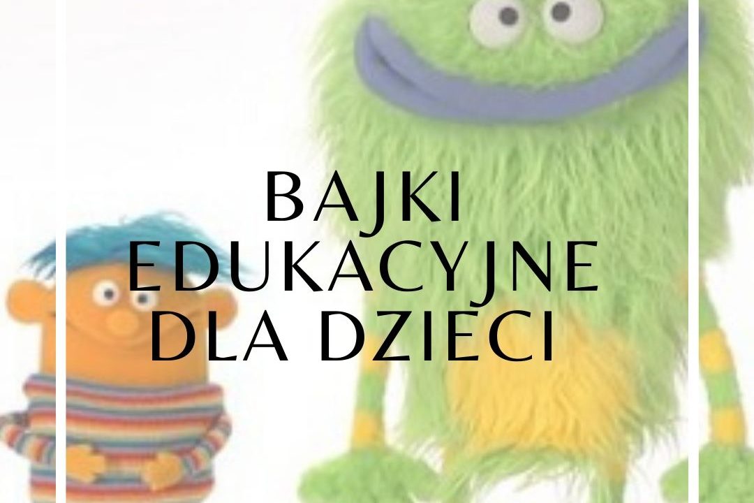 Edukacyjne bajki dla dzieci