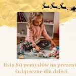 pomysły na prezenty świąteczne dla dzieci w wieku od 1 do 12 lat