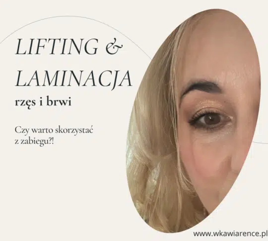 lifting rzęs laminacja nrwi laminacja rzęs czy warto ile kosztuje zabieg laminacji i liftingu rzęs brwi jak długo trzyma się laminacja brwi jak wygląda lifting rzęs