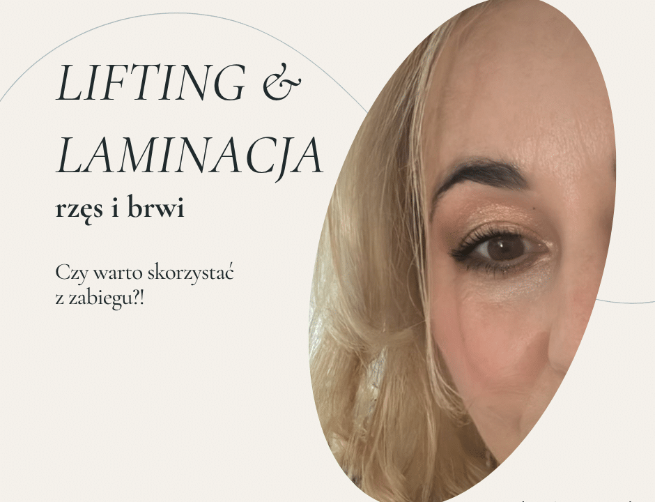 lifting rzęs laminacja nrwi laminacja rzęs czy warto ile kosztuje zabieg laminacji i liftingu rzęs brwi jak długo trzyma się laminacja brwi jak wygląda lifting rzęs