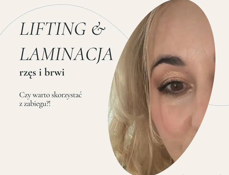 lifting rzęs laminacja nrwi laminacja rzęs czy warto ile kosztuje zabieg laminacji i liftingu rzęs brwi jak długo trzyma się laminacja brwi jak wygląda lifting rzęs