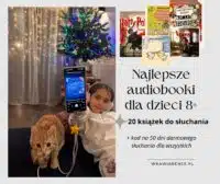 najlepsze ksiązki do słuchania dla dzieci najlepsze audiobooki dla dzieci starszych audiobooki dla 8 latki 9 latki 10 latki 11 ltki 12 latki 13 latki 14 latki 15 latki 8 latka 9 latka 10 latka 11 latka 12 latka 13 latka 14 latka 15 latka